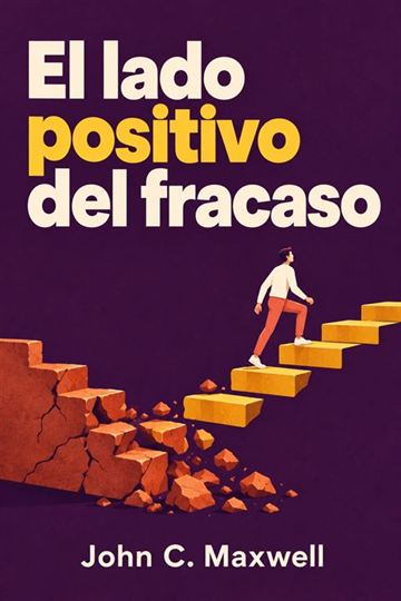El lado positivo del fracaso, de John C. Maxwell